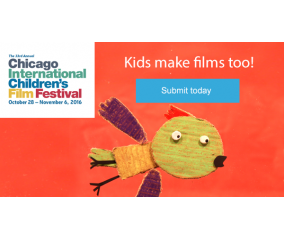 Calling all Child/Teen made films for Chicago Int'l Children's Film Festival